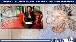 ThisIsMackTV - Celebrities Reactions to Khia (Whatever her name is) | J.Max/Reax (Reaction)
