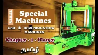 SPECIAL MACHINES || Unit - 2 - RECIPROCATING MACHINES || DOUBLE HOUSING PLANER.