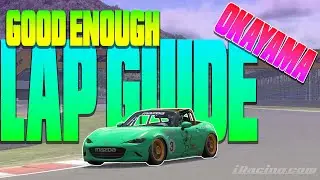 iRacing - Good Enough Lap Guide - Okayama International Circuit