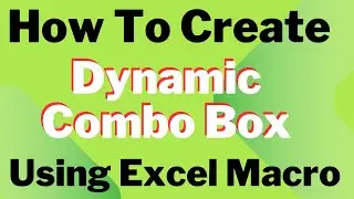 How To Create Dynamic ComboBox in a Worksheet | Excel VBA | Macro