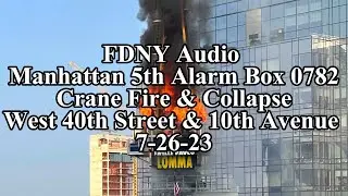 FDNY Audio - 5th Alarm Crane Fire And Collapse Box 0782 - 26.07.2023