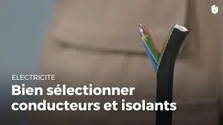 Comment bien choisir câbles électriques et isolants | Électricité