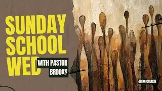 Sunday School on Wednesday w/ Pastor Brooks