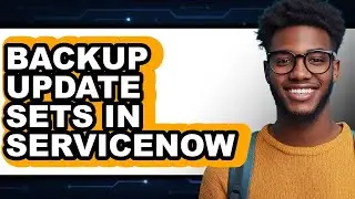 How to Backup Update Sets in Servicenow - Easy Guide