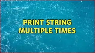 Print string multiple times (2 Solutions!!)