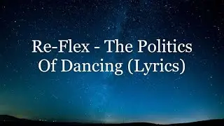 Re-Flex - The Politics Of Dancing (Lyrics HD)