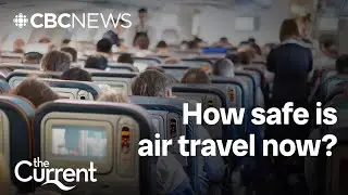 Feel uneasy about flying? Here&rsquo;s what a safety expert says | The Current