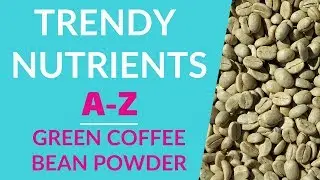 Can Green Coffee Bean Powder help you to lose weight? | Trendy Nutrients A-Z