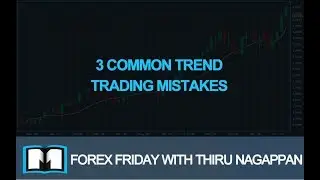 Forex Friday 20/04/2018 - 3 Common Trend Trading Mistakes