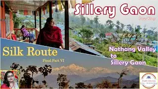 Sillery Gaon Tour Guide | East Sikkim Tour | Silk Route | Nathang Valley to Sillery Gaon | Part VI