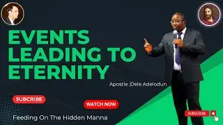 Events leading to Eternity ||•√Apostle: Dele Adelodun.