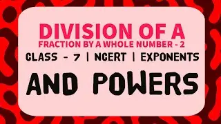 Division of a Fraction by a whole number2|Class7|NCERT| Exponents and Powers