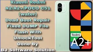 Xiaomi Redmi A2/A2+/POCO C51 (water) Dead Boot Repair Fix DUMP File Flash With UnlockTool Done By BJ