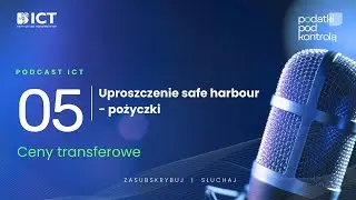 Uproszczenie safe harbour - pożyczki - podcast ICT