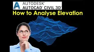 How to Analyse Elevation Topography in autocad civil 3d