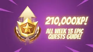 GET 210,000xp NOW! All Week 13 Epic Quests Guide - Fortnite - Season 7