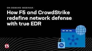 F5 BIG-IP + CrowdStrike: Why the Partnership is Essential | On-demand Webinar