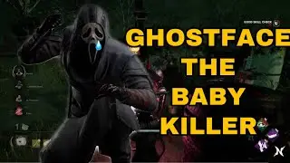 GHOSTFACE IS A BABY KILLER | Dead By Daylight