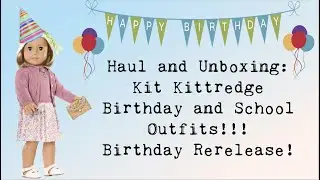 Haul and Unboxing!!: School and Birthday Outfits from AG's Kit Kittredge Birthday Release