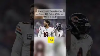 Rams coach Sean McVay on Bears QB Caleb Williams: 