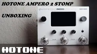 HOTONE AMPERO 2 STOMP - UNBOXING