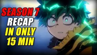 The Most INSANE Season! &ndash; My Hero Academia Season 7 Recap (EVERYTHING Explained in 15 Mins!)