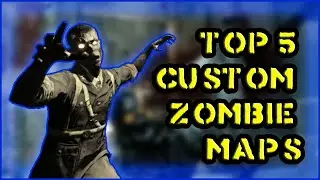 TOP 5 CUSTOM ZOMBIES MAPS