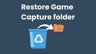 How to restore Game Capture Folder in Windows 11