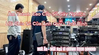 Âm Thanh Cao Cấp Sẽ Gây Nghiện | Lời Chia Sẻ Của A Quý - Thái Bình | Mất Ăn Mất Ngủ Vì ITech 5000HD