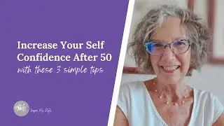 Increase Your Self Confidence After 50 with 3 Simple Daily Tips
