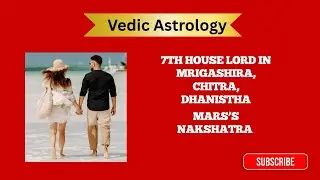 7th House Lord in Mrigashira, Chitra, Dhanistha Mars&rsquo;s Nakshatra: Partner & Married Life