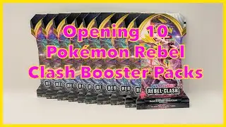Opening Ten Pok&eacute;mon Rebel Clash Booster Packs