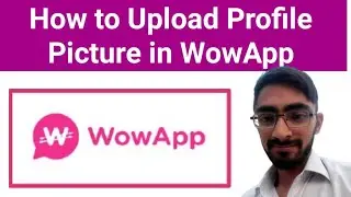 WowApp | How to Change Profile Picture in WowApp | How to Upload Profile Picture | Technical Asad
