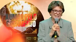 A UNIÃO PELO CASAMENTO - PRA. ÂNGELA VALADÃO | ESCOLA DA BÍBLIA