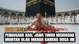 Seorang Pengusaha Sukses Ketika Umroh Mendadak Muntah Ular Akibat Dosa Ini...