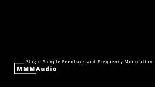 MMMAudio: Single Sample Feedback and Frequency Modulation