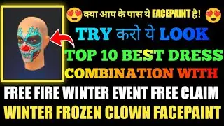 TOP 1 BEST DRESS COMBINATION WITH FROZEN CLOWN FACE PAINT FOR ALL PLAYERS IN FREE FIRE AUDIENCE