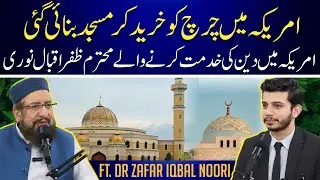 From Church to Mosque: Dr. Zafar Iqbal Noori&rsquo;s Inspiring Peace Mission in America