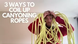 3 easy ways to quickly coil up canyoning ropes - CANYONEERS' TECH TUESDAY #1