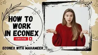 How to work in econex the most important question/Econex main kaam kis tarhan kar skty hain.