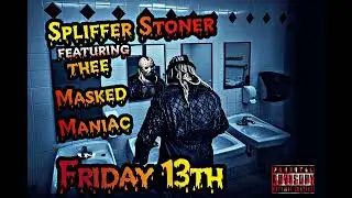 Friday 13th ft. Thee Masked Maniac (prod by Spliffer Strange Stoner)