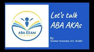 Learn some ABA AKAs to pass the BCBA/BCaBA