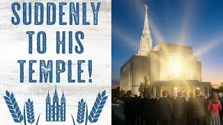 SUDDENLY to His Temple!