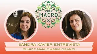 Vida Macro Entrevista | Eunice Maia