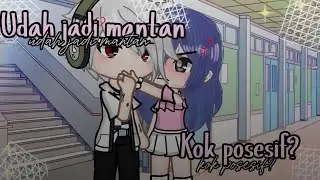 ~UDAH JADI MANTAN KOK POSESIF~ GCMM INDONESIA ||FULL MOVIE||