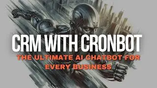 Revolutionize Your CRM with Cronbot: The Ultimate AI Chatbot for Every Business!
