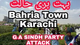 Bahria Town Karachi G۔A Sindh Party Protest Than Attack Very Bad Situation..!