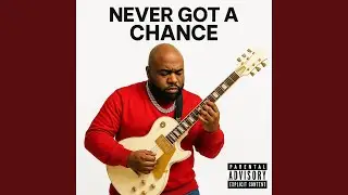 Never Got A Chance