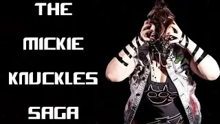 THE MICKIE KNUCKLES SAGA