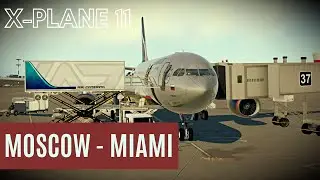 X-Plane 11 Live | A330-200 Aeroflot | Moscow [UUEE] - Miami [KMIA] | Online Stream HD